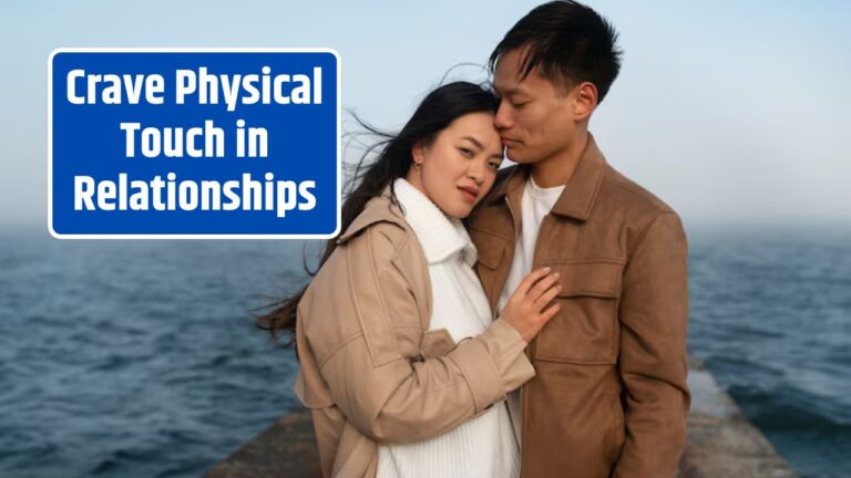 Crave Physical Touch in Relationships