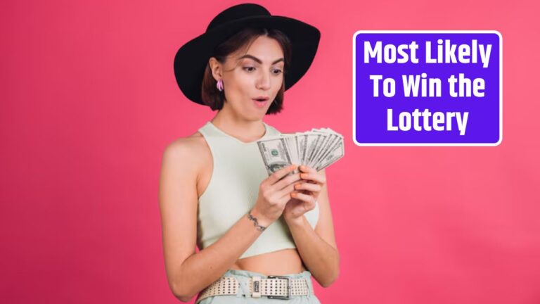 Most Likely To Win the Lottery