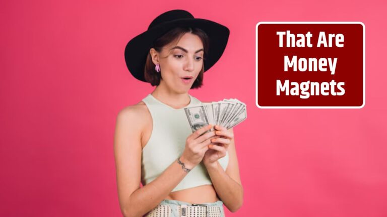 That Are Money Magnets