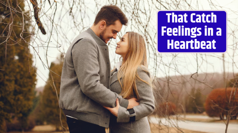 That Catch Feelings in a Heartbeat
