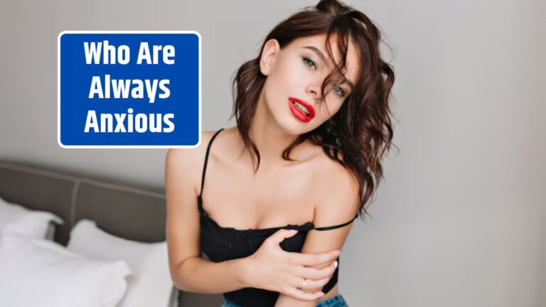 Who Are Always Anxious