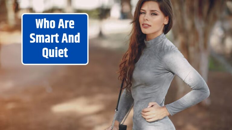 Who Are Smart And Quiet