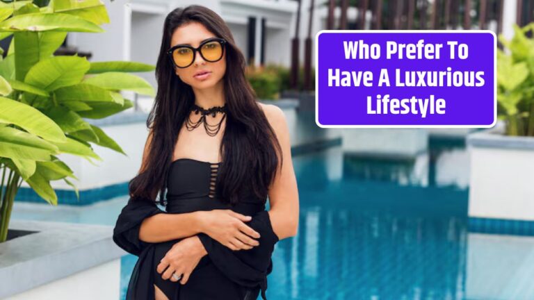 Who Prefer To Have A Luxurious Lifestyle